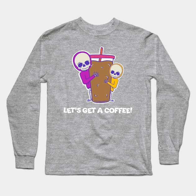 Let's Get A Coffee! Long Sleeve T-Shirt by cecececececelia